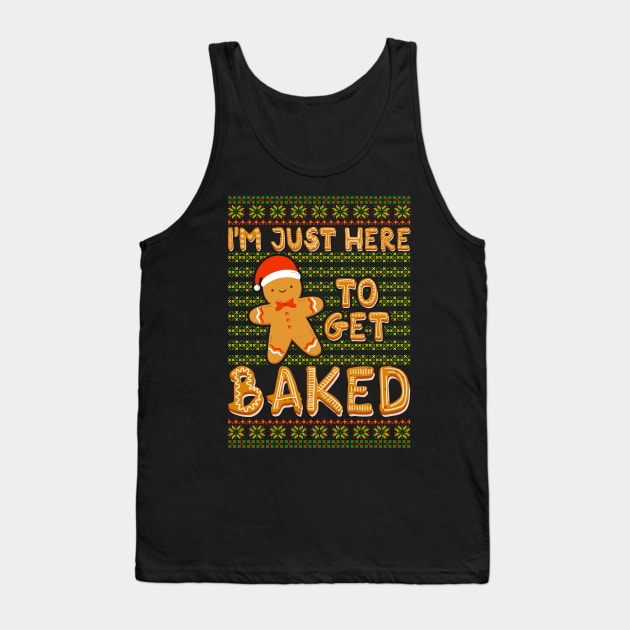 Gingerbread man Im Just Here to get Baked Tank Top by aneisha